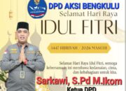 Sarkawi Ketua DPD AKSi Bengkulu Ucapkan Selamat Idul Fitri 1447 Hijriah Tahun 2026, Berharap Bisa Bawa Harapan Baru